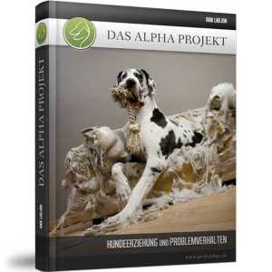 Das Alpha-Projekt - Nonverbale Hundeerziehung und Problemverhalten